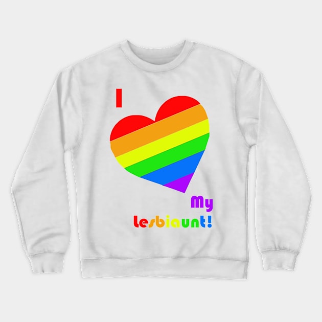 I HEART  my Lesbiaunt Crewneck Sweatshirt by mtbearded1